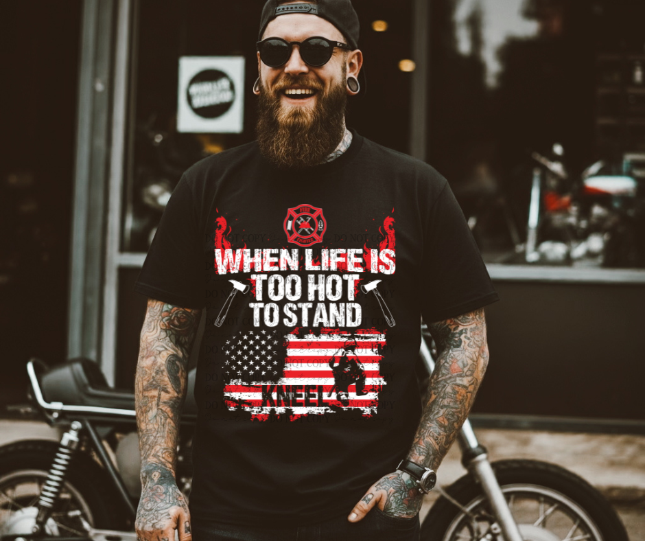 When Life Is Too Hot To Stand Kneel 07851