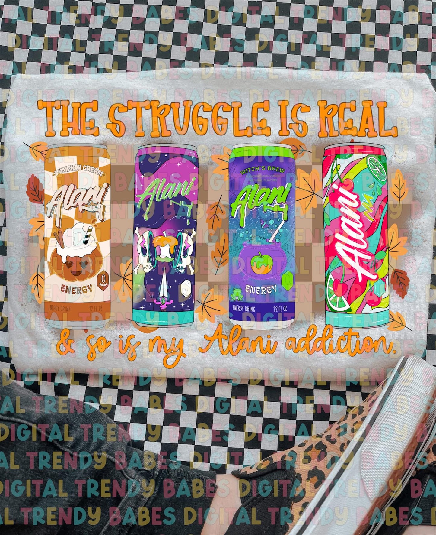 The Struggle Is Real Alani Addiction 01063