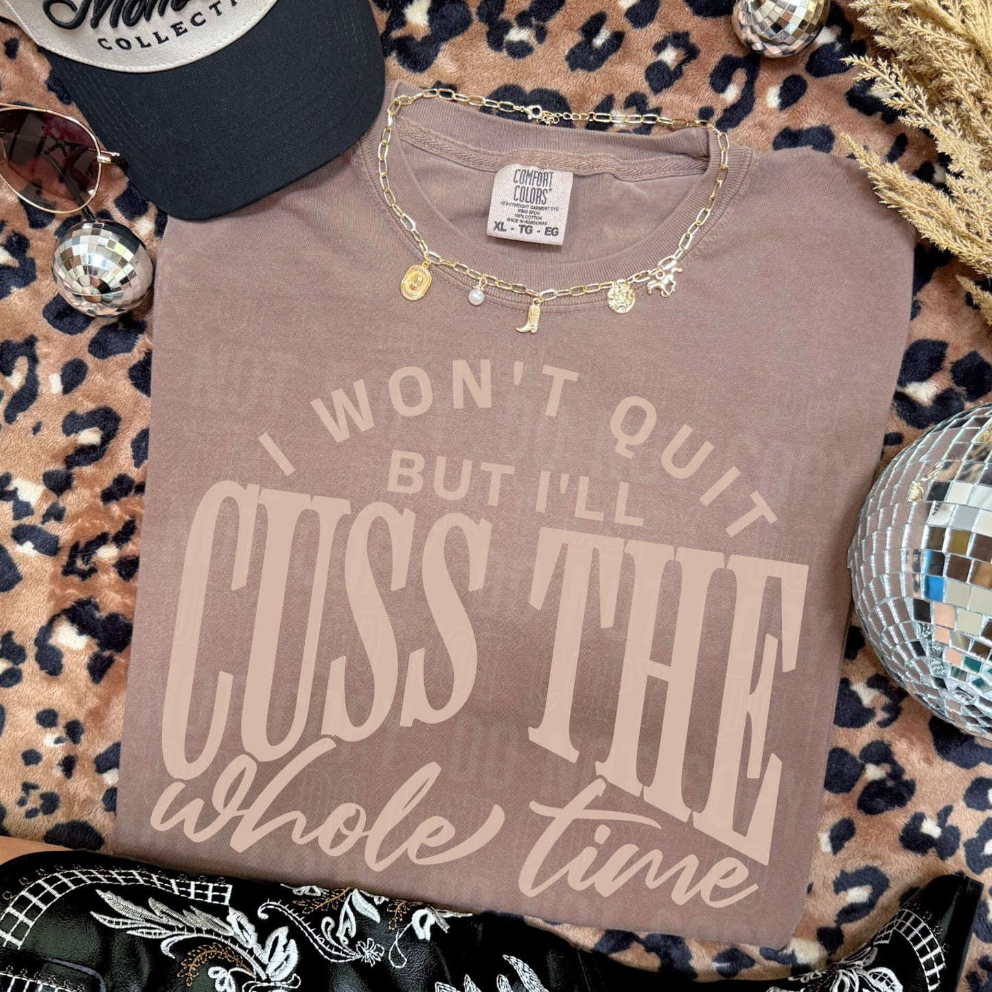 I Won't Quit But I'll Cuss the Whole Time 08049