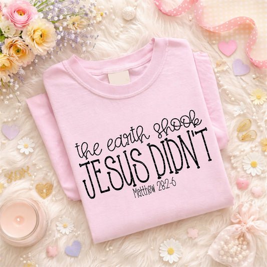 The Earth Shook Jesus Didn't 07127