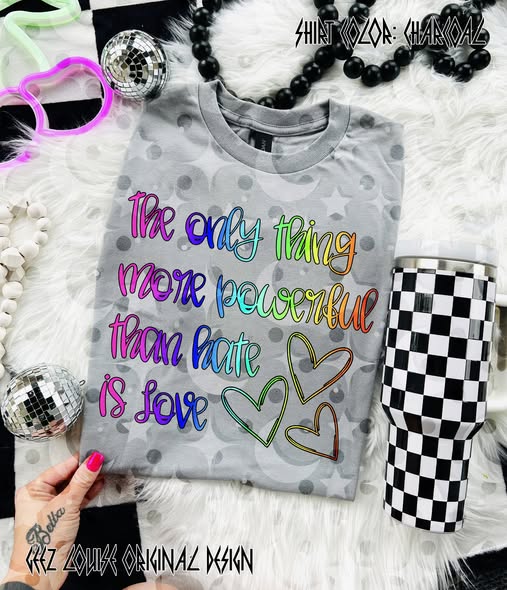 Colorful The Only Thing More Powerful Than Hate Is Love 07118