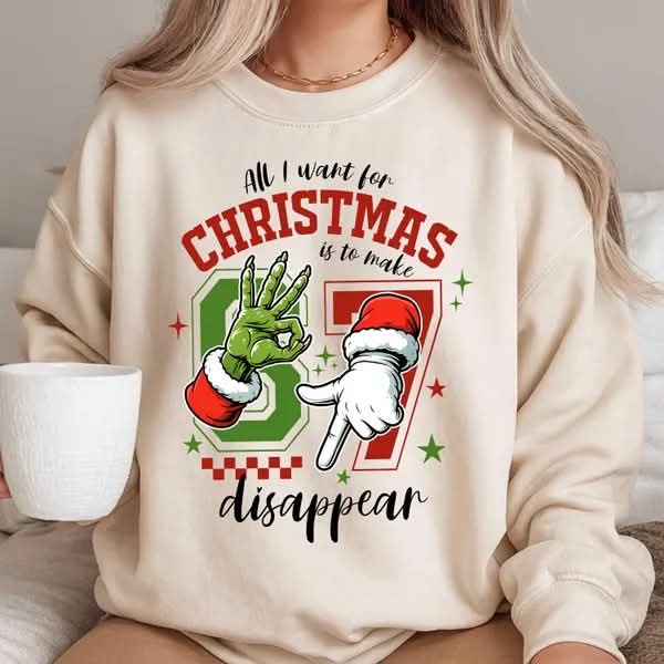 All I Want For Christmas Is To Make 6 7 Disappear 06755