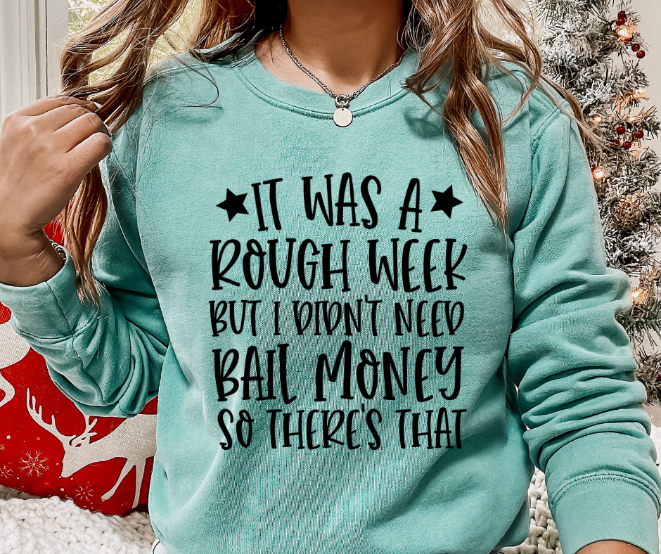 Rough Week But Didn't Need Bail Money DTF Transfer 05634