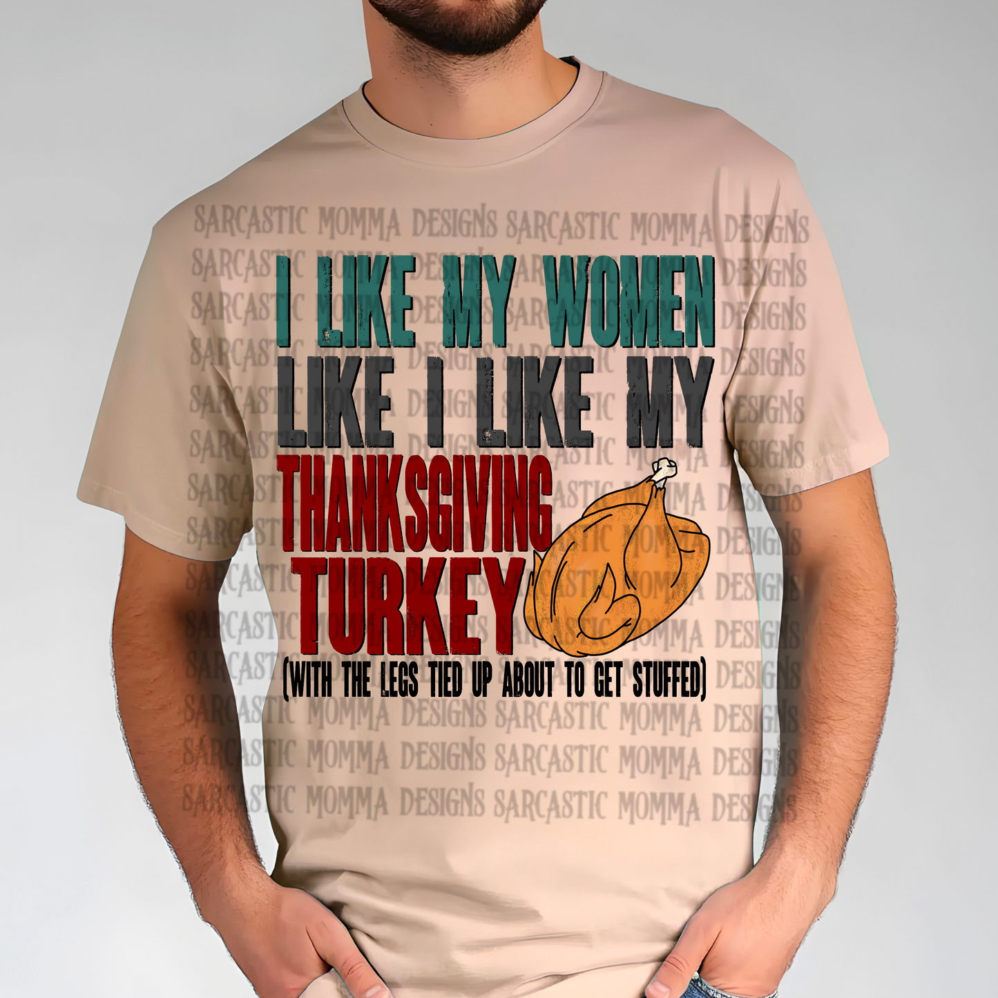 I Like My Women Like I Like My Thanksgiving Turkey 00066