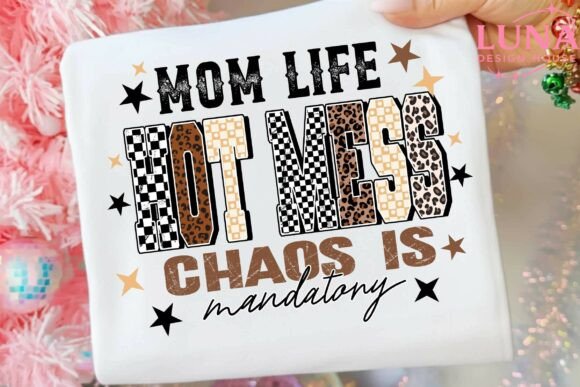 Mom Life hot Mess Chaos Is Mandatory 07588