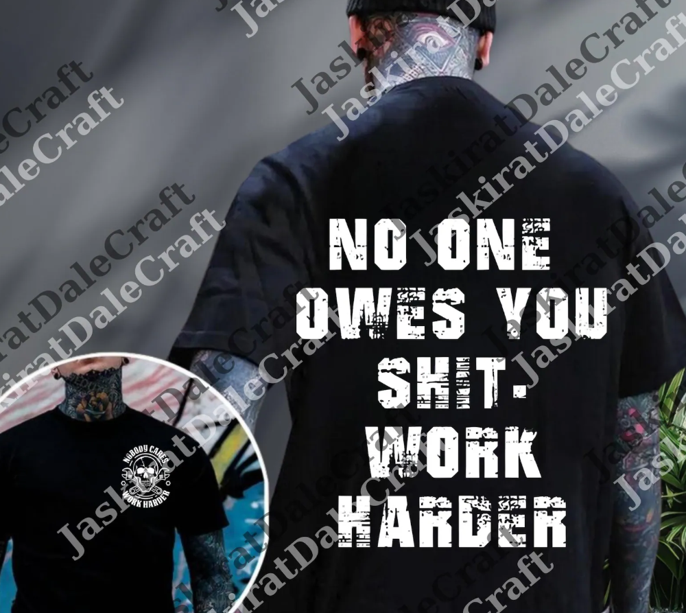 No One Owes You Shit Work Harder White 07339