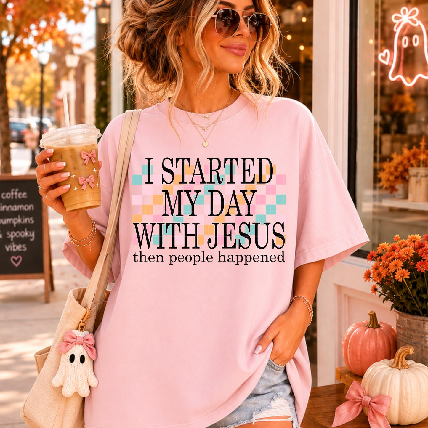 I Started My Day with Jesus Then People Happened 08805