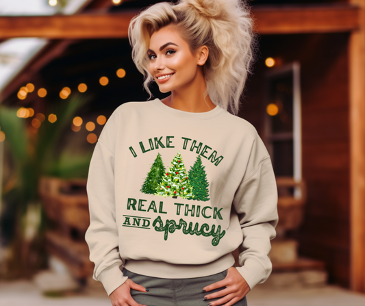 I Like Them Real Thick And Sprucy DTF Transfer 05747