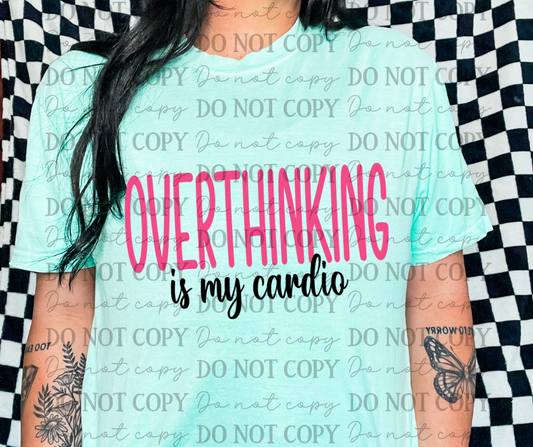 Overthinking Is My Cardio 06909