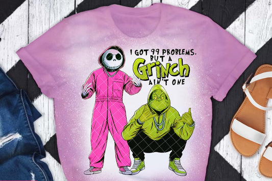 I Got 99 Problems But A Grinch Ain't One DTF Transfer 05665