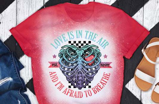 Love Is in the Air and I'm Afraid to Breathe DTF Transfer 05573