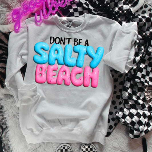 Don't Be a Salty Beach DTF Transfer 05310