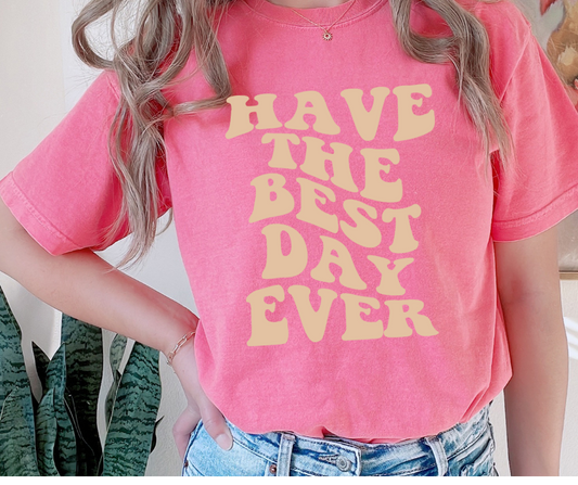 Have the Best Day Ever Cream DTF Transfer 05989