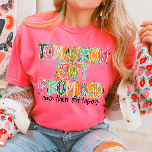 Tomorrow Isn’t Promised Cuss Them Out Today 05041