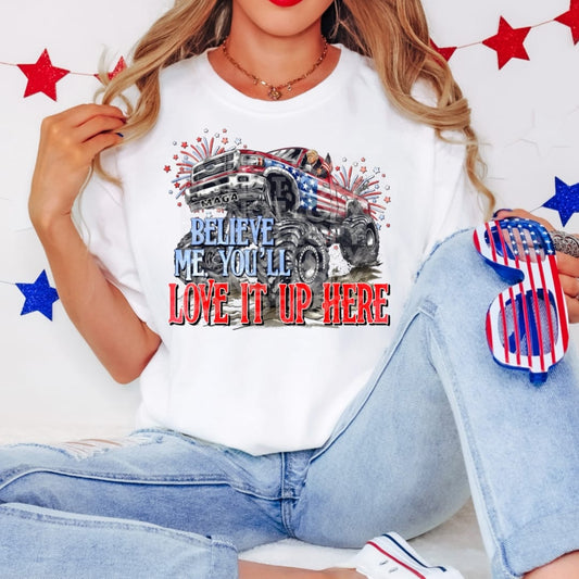 Believe Me You'll Love It Up Here DTF Transfer 05266