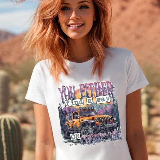 You Either Find a Way or Create One DTF Transfer 05253