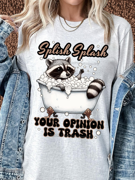 Splash Splash Your Opinion Is Trash Raccoon 04948