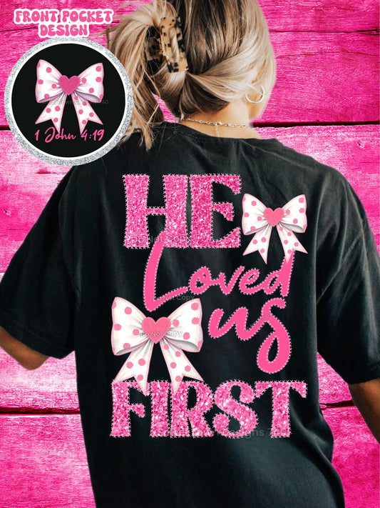 He Loved Us First BACK DTF Transfer 03705