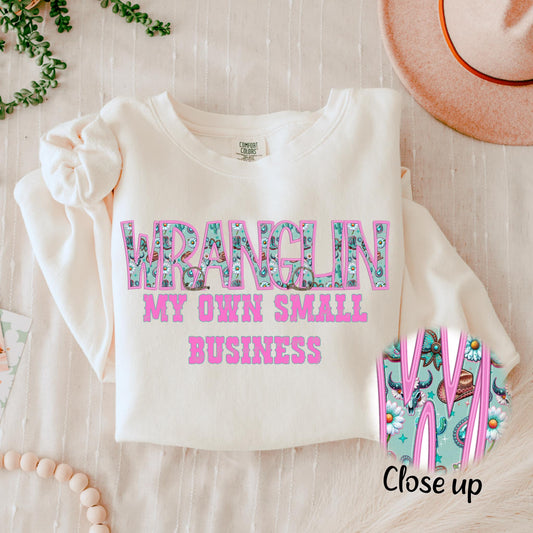 Wranglin My Own Small Business DTF Transfer 03829