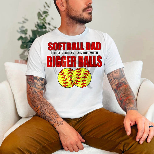 Softball Dad Bigger Balls 02688