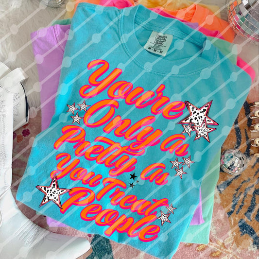 You're Only as Pretty as You Treat People 01800