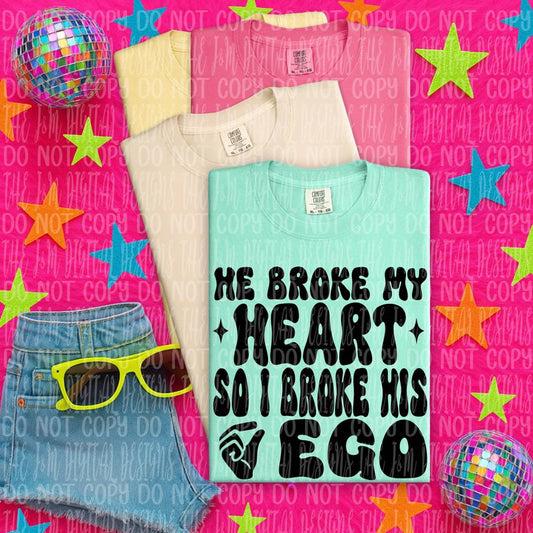 He Broke My Heart So I Broke His Ego 01806