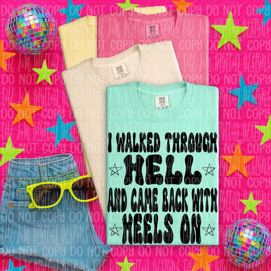 I Walked Through Hell and Came Back with Heels On 01807