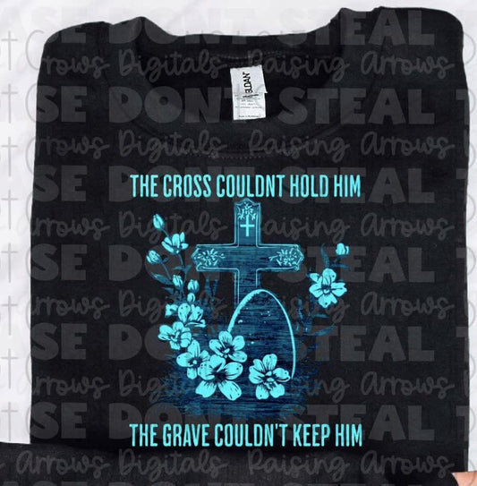 The Cross Couldn’t Hold Him The Grave Couldn’t Keep Him 03282