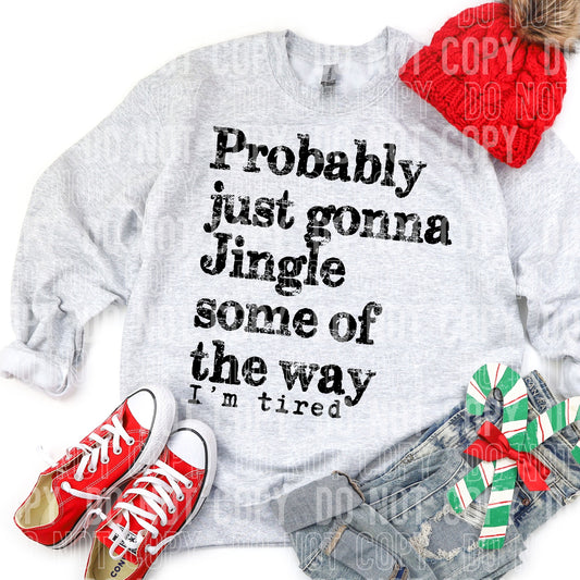 Probably Just Gonna Jingle Some of the Way I'm Tired 00311