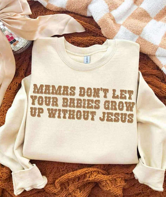 Mamas Don't Let Your Babies Grow Up Without Jesus 00594