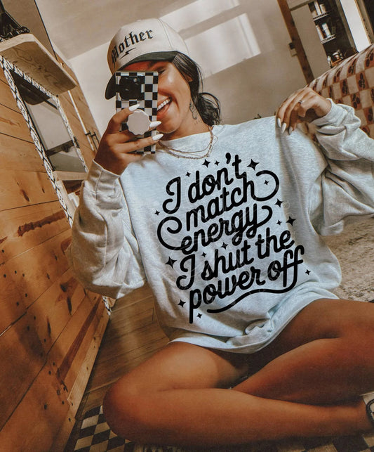 I Don't Match Energy I Shut the Power Off 00386