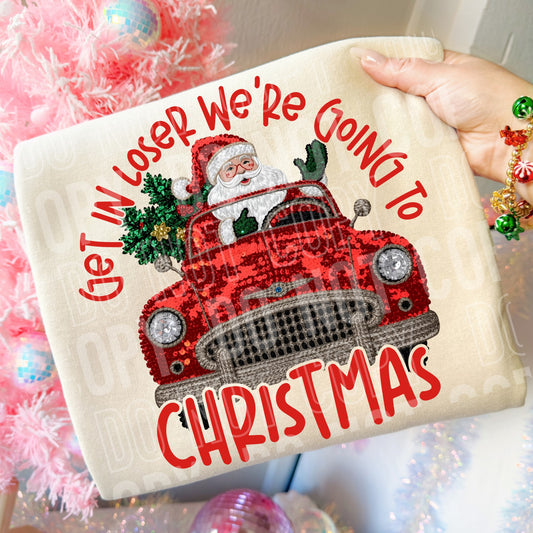 Get in Loser We're Going to Christmas 06627