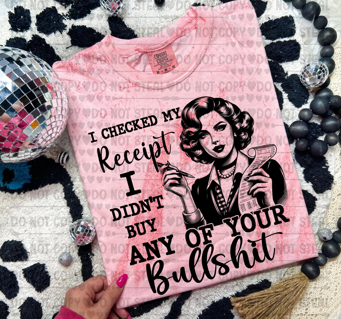 I Checked My Receipt I Didn't Buy Any of Your Bullshit 06824