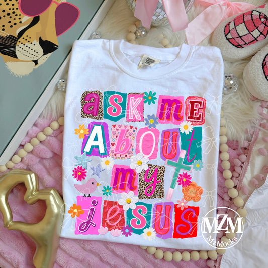 Ask Me About My Jesus 07112
