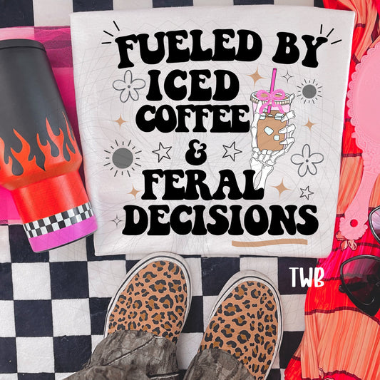 Fueled by Iced Coffee and Feral Decisions Black 07246