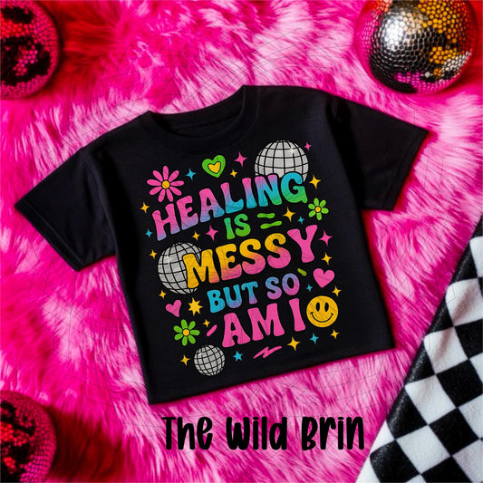 Healing Is Messy But So Am I 07248