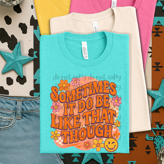 Sometimes It Do Be Like That Though 01814