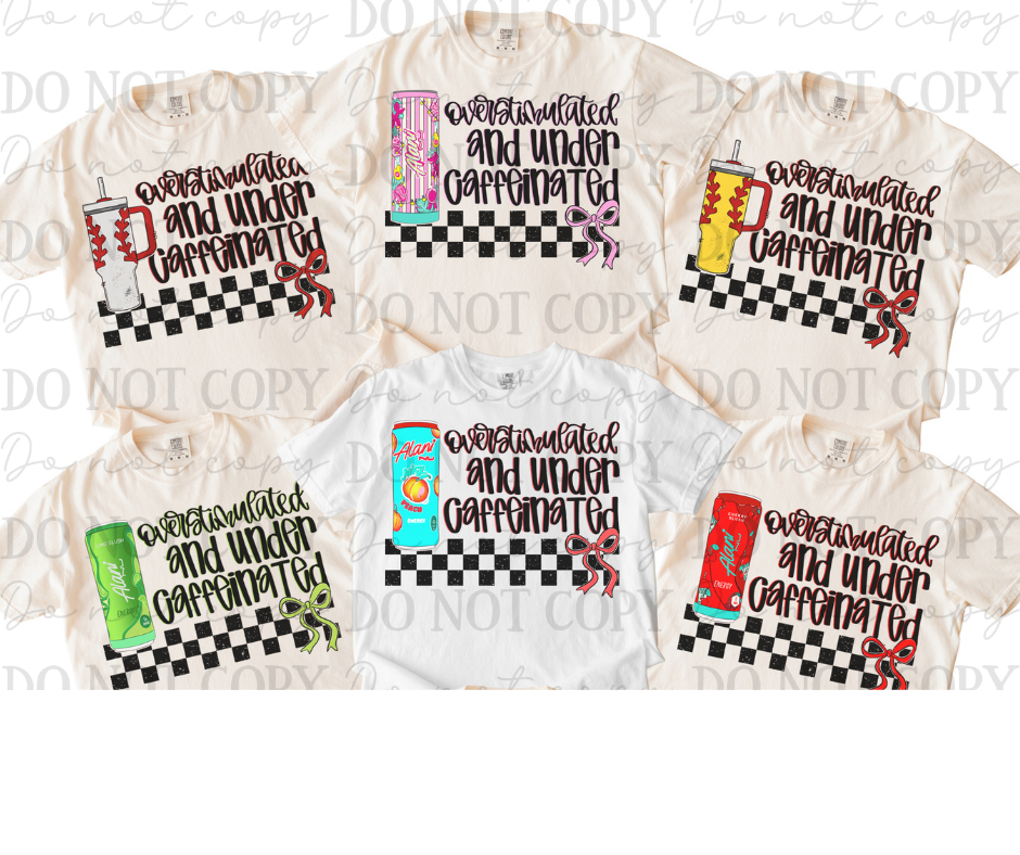 Overstimulated and Undercaffeinated (Choose Yours) 07608