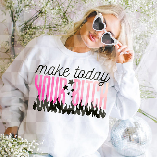 Make Today Your Bitch 07359