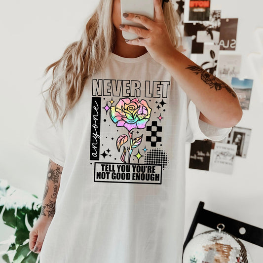 Never Let Anyone Tell You You're Not Good Enough Black 07582
