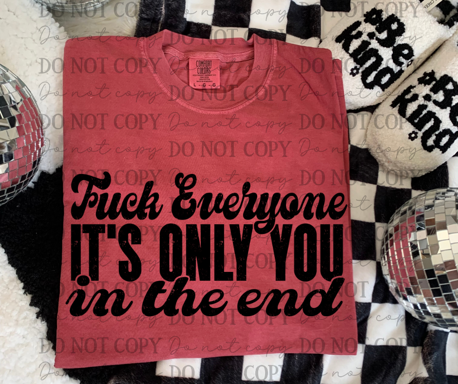 Fuck Everyone It's Only You In the End 06948