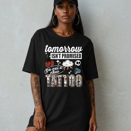 Tomorrow Isn't Promised Get a Tattoo White 07678