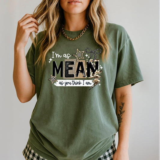 I'm as Mean as You Think I Am White 07679