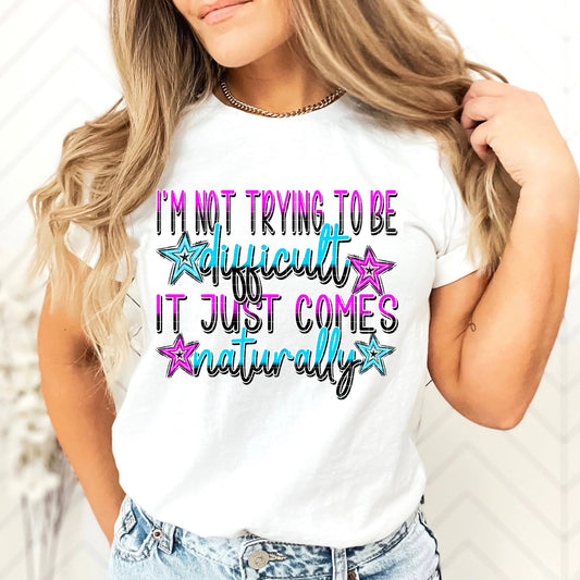 I'm Not Trying to Be Difficult 07794