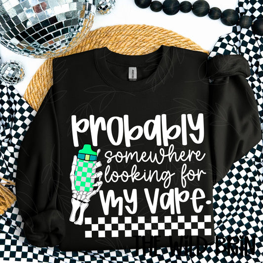 Probably Somewhere Looking for My Vape Checkered (Color Dropdown) 08088