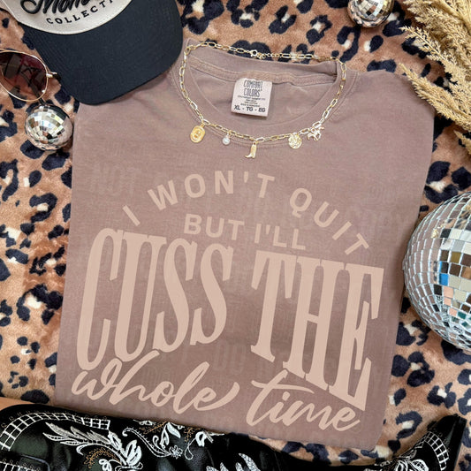 I Won't Quit But I'll Cuss the Whole Time 08049
