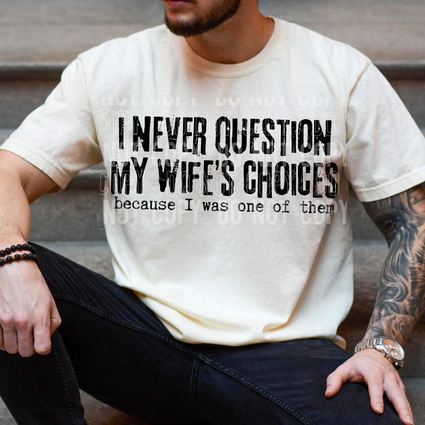 I Never Question My Wife's Choices I Was One of Them 08052