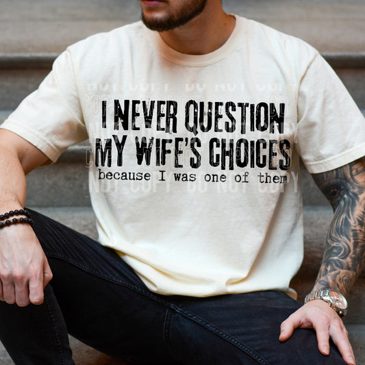 I Never Question My Wife's Choices I Was One of Them 08052