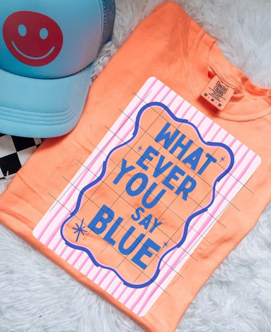 Whatever You Say Blue 07343