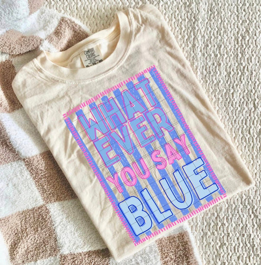 Whatever You Say Blue 07342